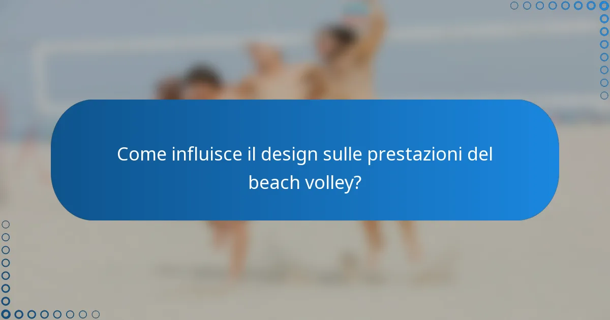 Come influisce il design sulle prestazioni del beach volley?