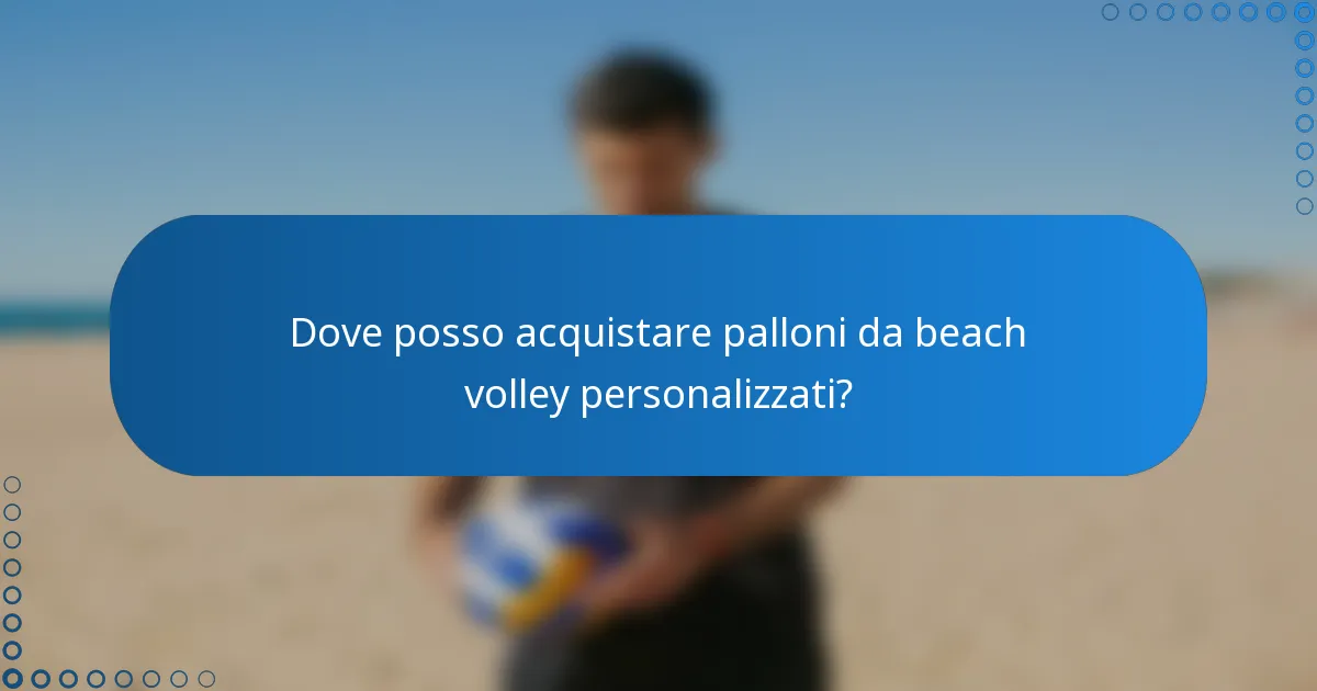 Dove posso acquistare palloni da beach volley personalizzati?