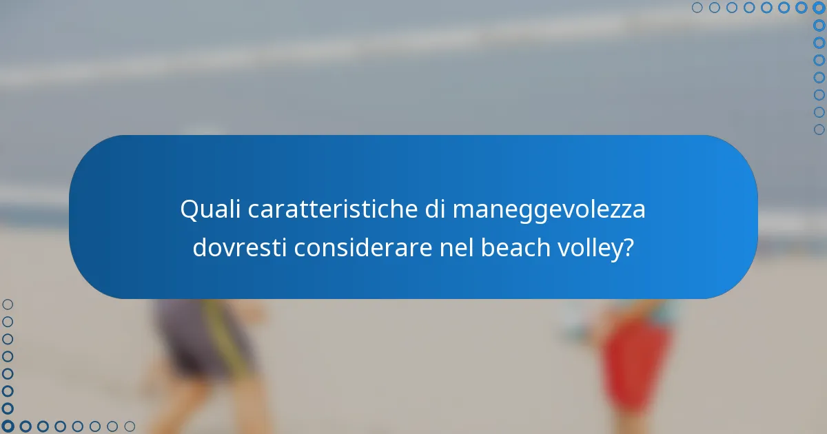 Quali caratteristiche di maneggevolezza dovresti considerare nel beach volley?